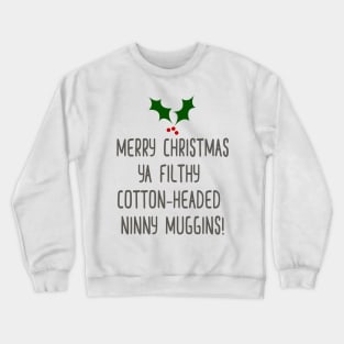 Filthy Cotton Headed Ninny Muggins Crewneck Sweatshirt